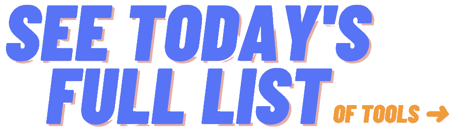 See today's full list of tools