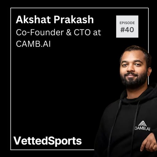 #40: Akshat Prakash - Co-Founder & CTO at CAMB.AI