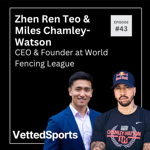 #43: Zhen Ren Teo & Miles Chamley-Watson - Co-Founders at World Fencing League