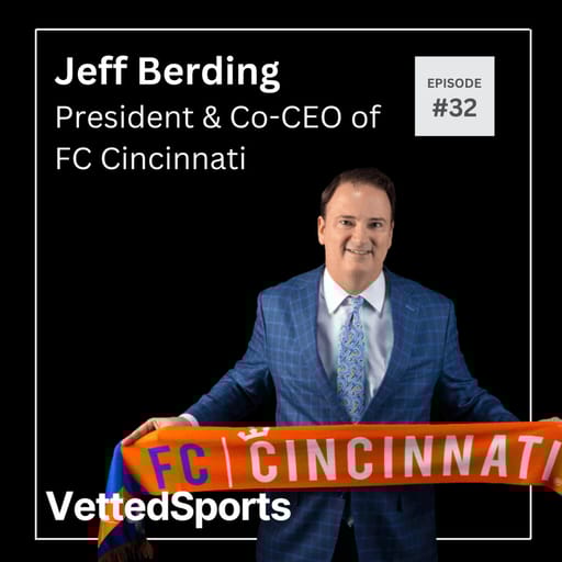 #32: Jeff Berding - Co-CEO & Co-Founder of FC Cincinnati
