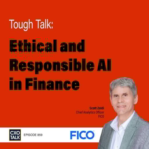 Tough Talk: Ethical and Responsible AI in Finance | CXOTalk #859