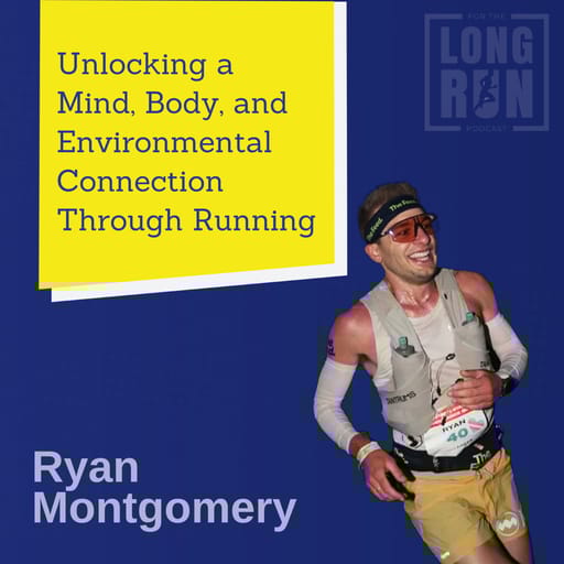 Ryan Montgomery on Unlocking a Mind, Body, and Environmental Connection Through Professional Running