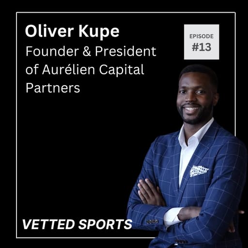 #13: Oliver Kupe - Former MLS Player & Founder & President of Aurélien Capital Partners