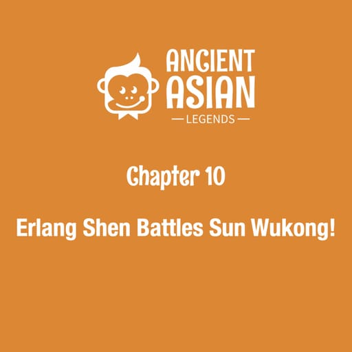 Chapter 10: Erlang Shen Battles Sun Wukong!