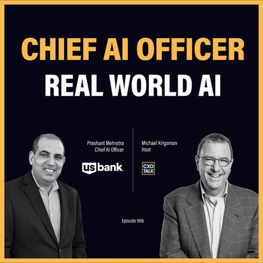 Enterprise AI at Scale: How U.S. Bank's Chief AI Officer Deploys AI Across 70,000 Employees | CXOTalk #906