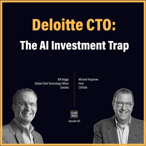 Deloitte CTO: Advice to CIOs on Enterprise AI | CXOTalk #912