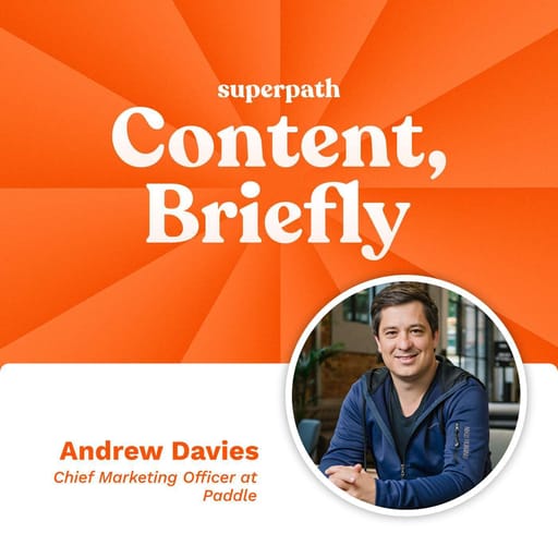 Paddle: CMO Andrew Davies explains how execs think about content