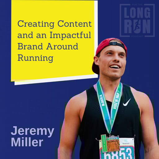 The Limiting Factor is Your Own Mind: Jeremy Miller’s Journey in Running, Content Creation, and Entrepreneurship