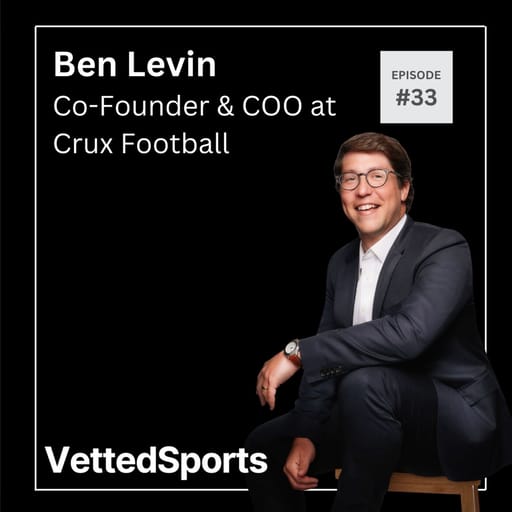 #33: Ben Levin - Co-Founder & COO at Crux Football