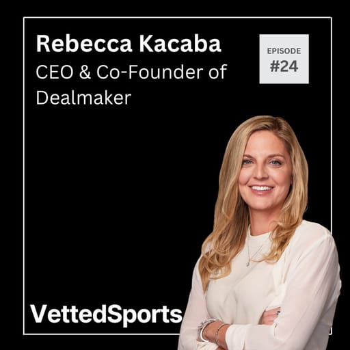#24: Rebecca Kacaba - CEO of Dealmaker