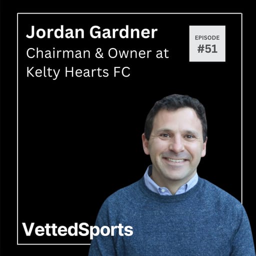 #51: Jordan Gardner - Chairman & Owner of Kelty Hearts FC