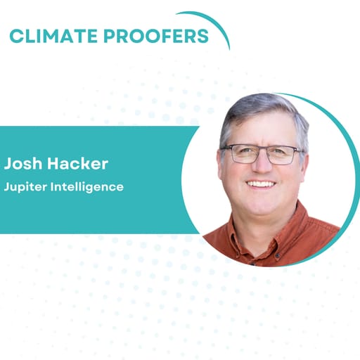 Josh Hacker On The Evolution Of Climate Risk Models