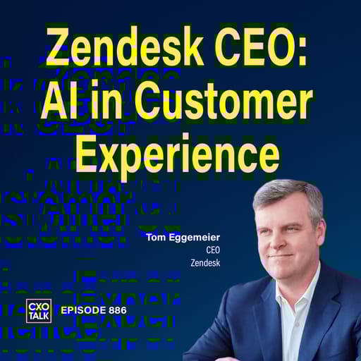 Zendesk CEO on AI for Customer Experience | CXOTalk #866