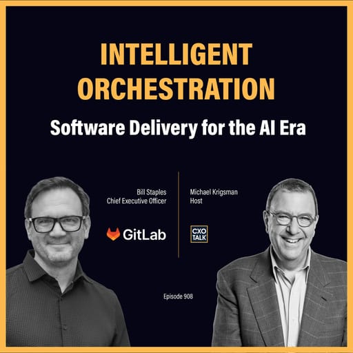 Intelligent Orchestration: Better AI Coding and Software Delivery | #CXOTalk #907