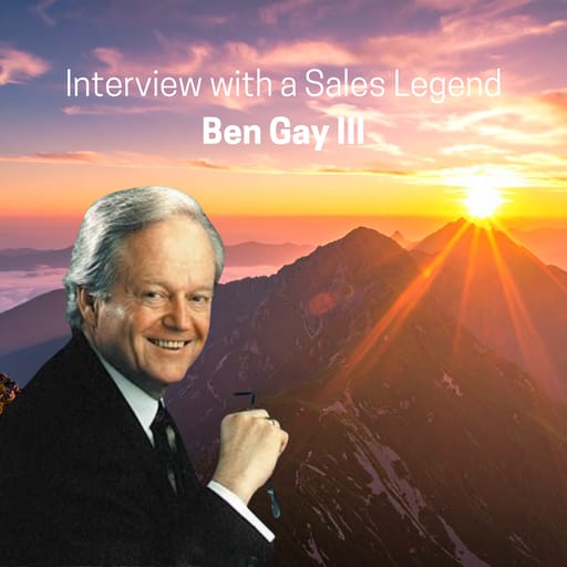 Interview with Sales Legend Ben Gay III