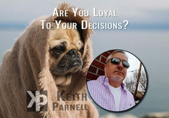 Are you loyal to your decisions?
