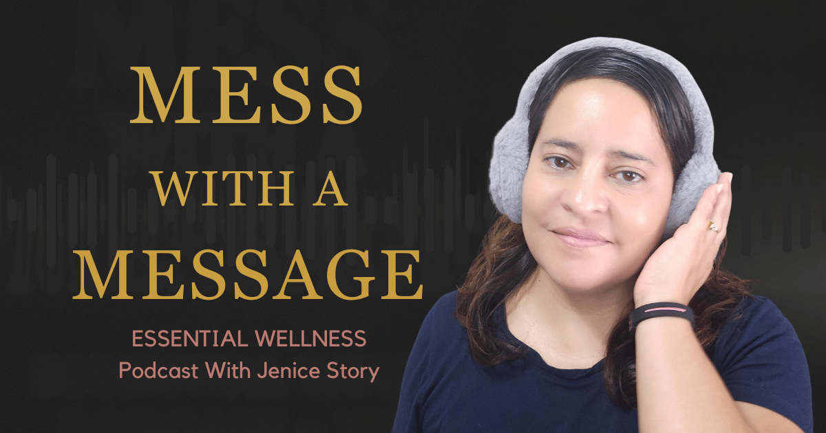 Podcast thumbnail with Jenice Story wearing headphones and text “Mess with a Message – Essential Wellness Podcast.”