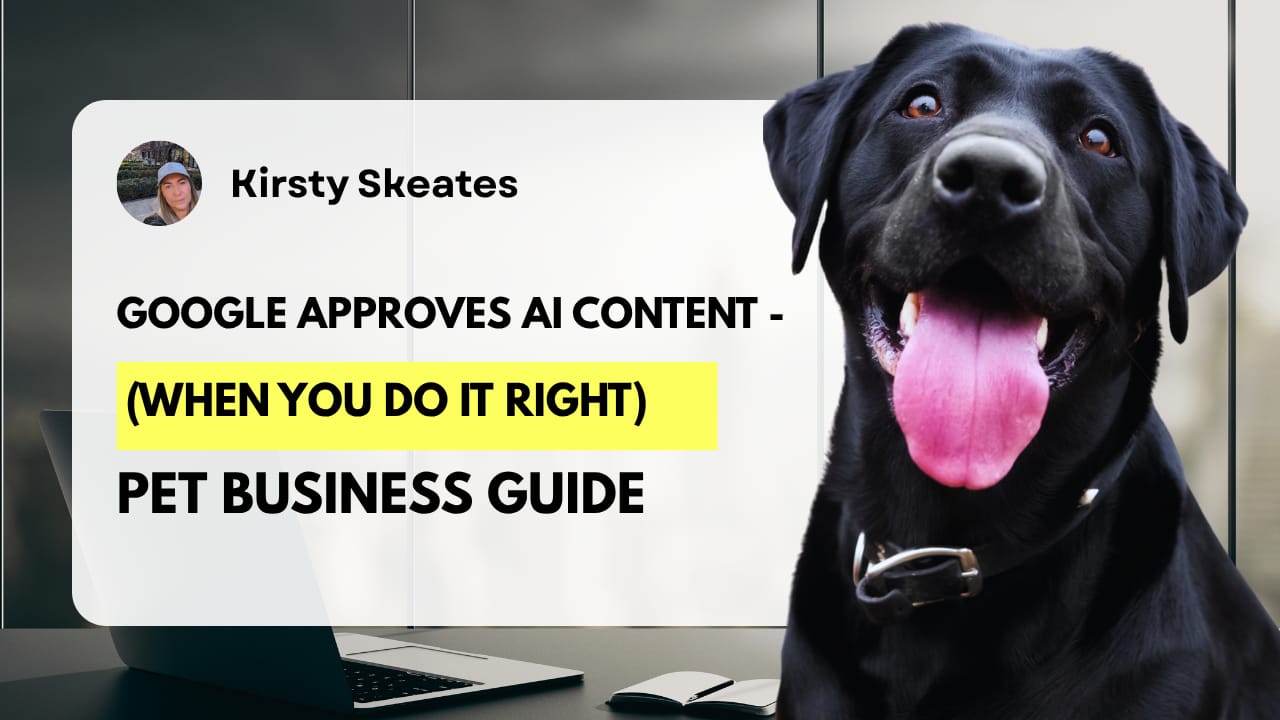 Google Approves AI Content (When You Do It Right) - Pet Business Guide