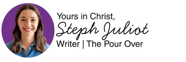 Yours in Christ, Steph Juliot