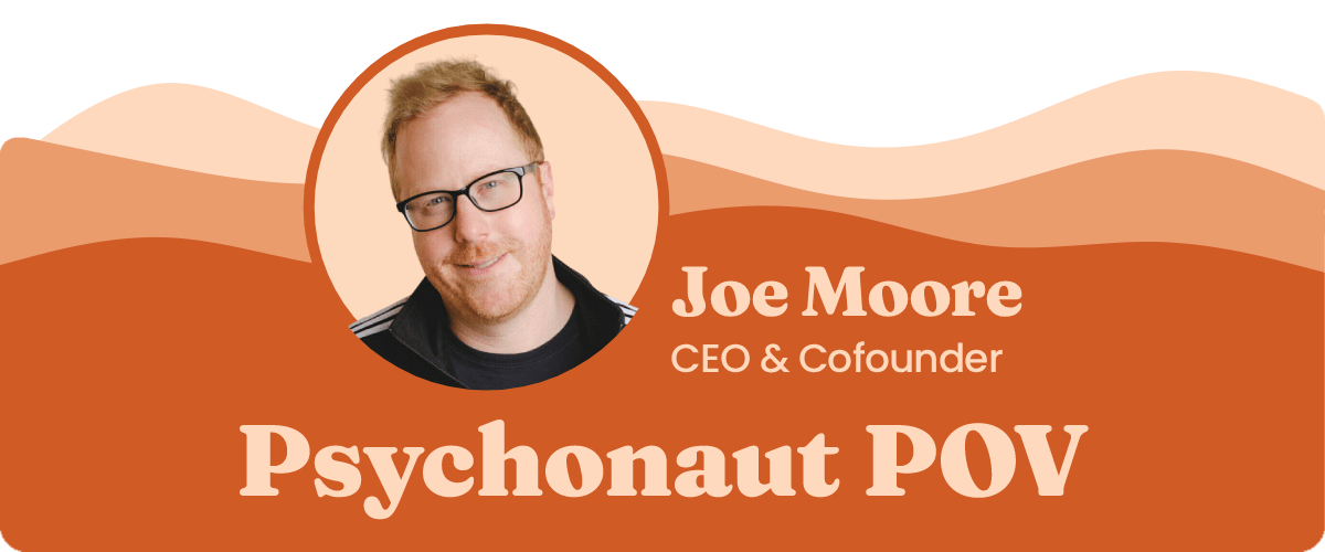 Joe Moore Psychonaut POV