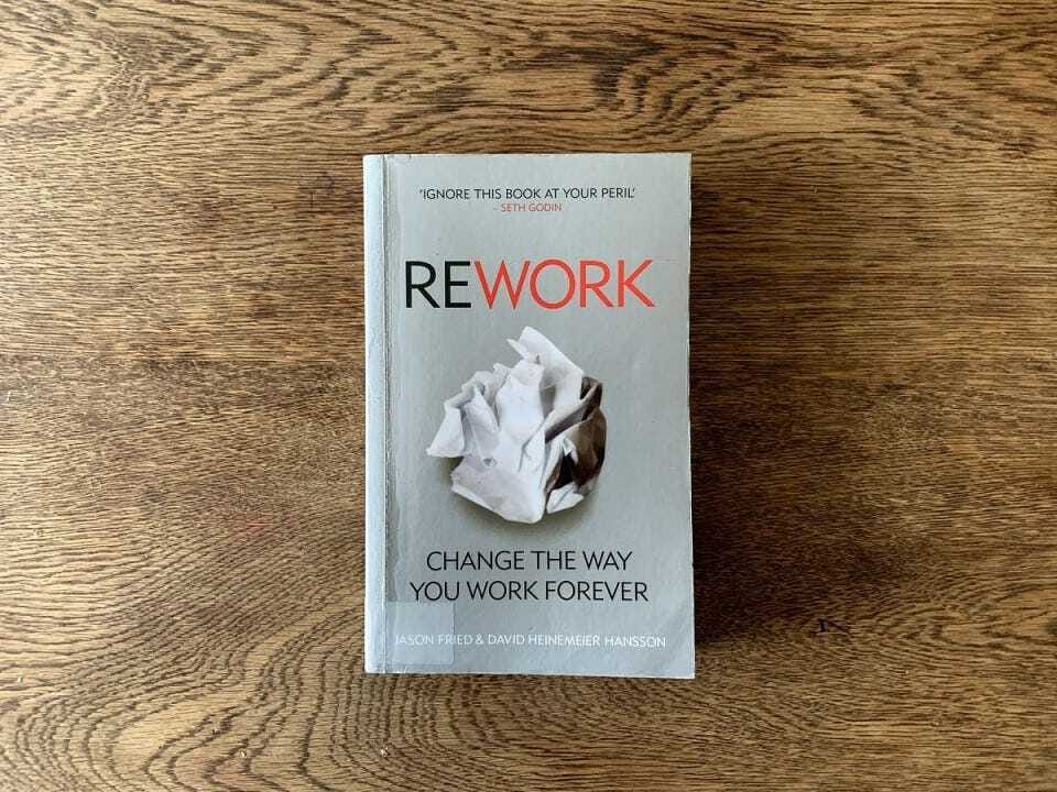 Insights of "Rework by Jason Fried and David Heinemeier Hansson"