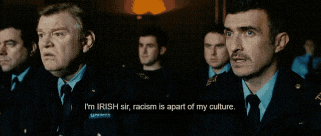 Clip showing an Irish policeman saying "I'm Irish sir, racism is part of my culture"