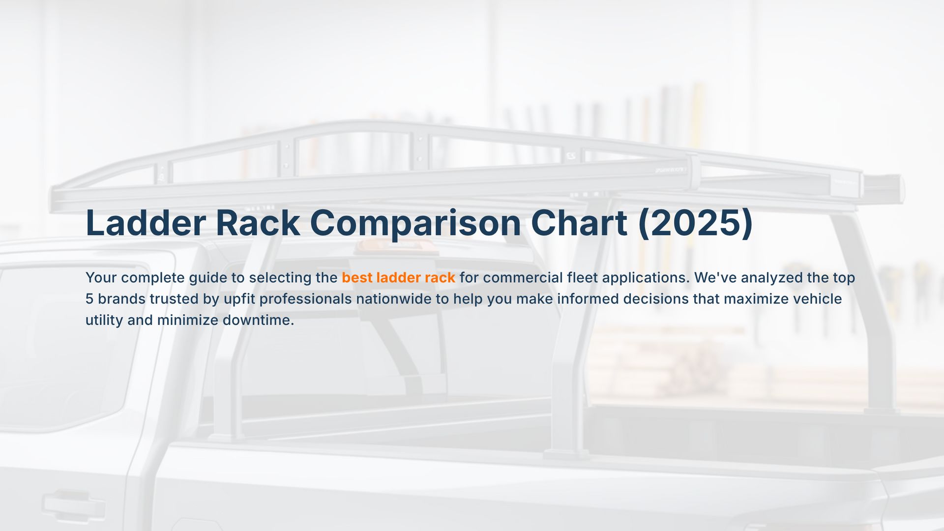 Ladder Rack Comparison Chart 2025 showing the top brands of truck ladder racks for work trucks and vans, helping fleet managers choose the best rack system for safety, cargo capacity, and uptime.