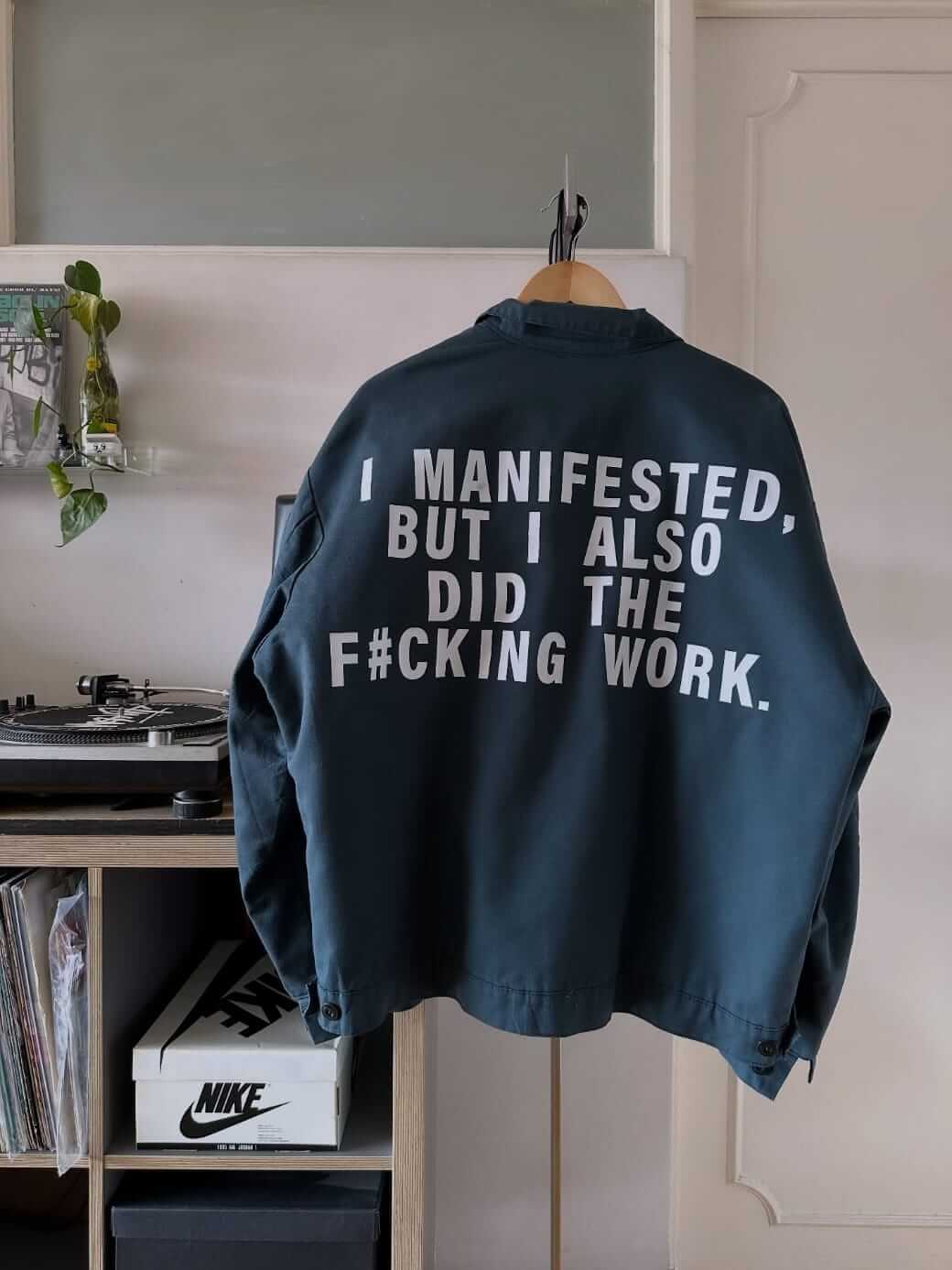 I manifested, but I also did the f#cking work.