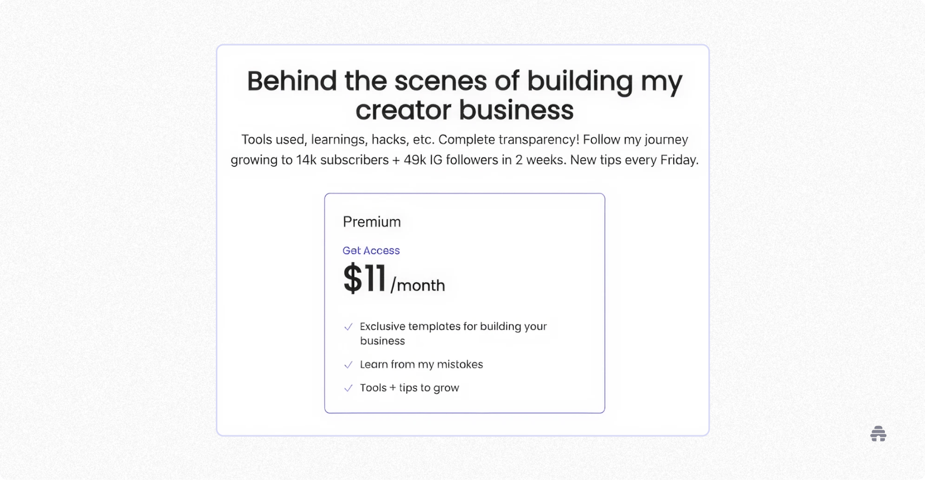 Pricing section for a creator’s behind-the-scenes newsletter offering premium access for $11/month, including business templates, lessons learned, and growth tips for creators.