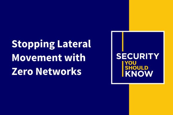 Security You Should Know Stopping Lateral Movement with Zero Networks