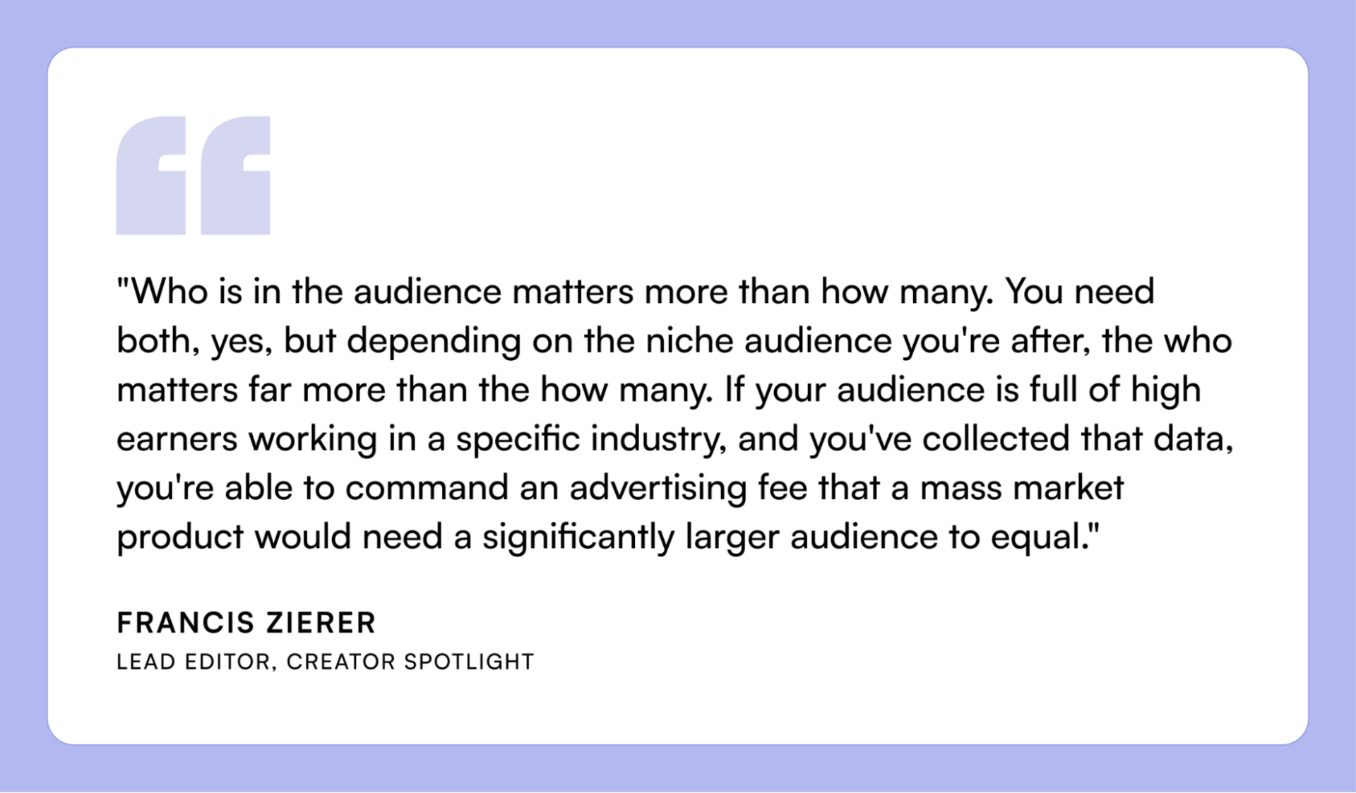 Pull quote from Francis Zierer, Lead Editor at Creator Spotlight, explaining that audience quality and niche relevance matter more than audience size for newsletter monetization and advertising value.