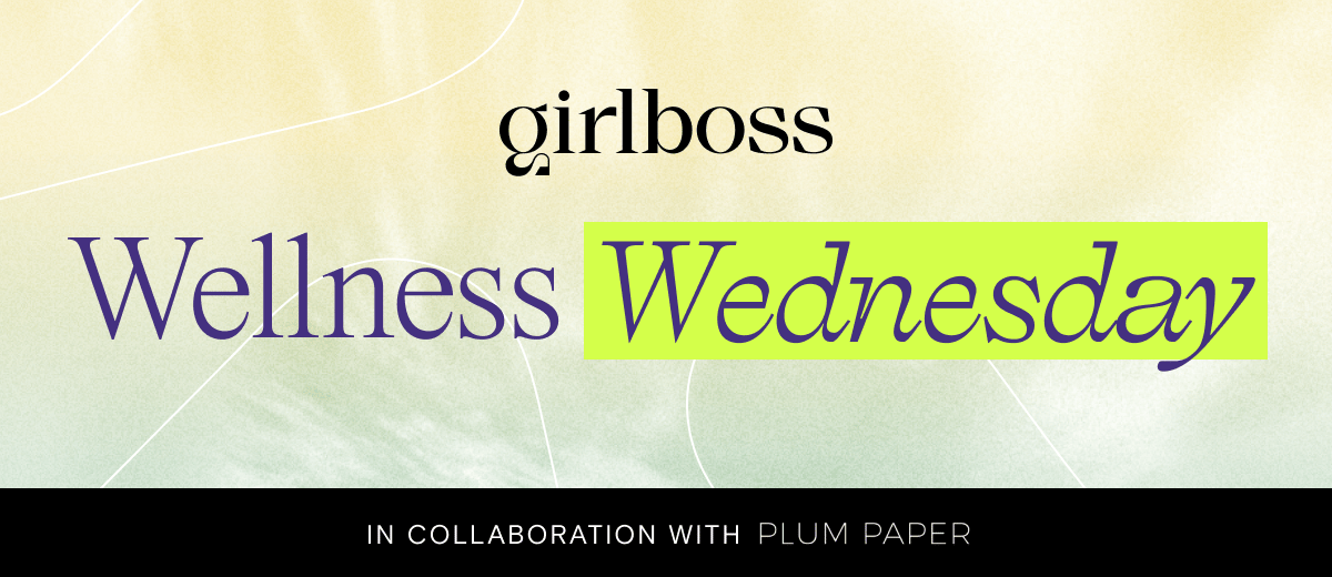 Girlboss Wellness Wednesday in collaboration with Plum Paper.
