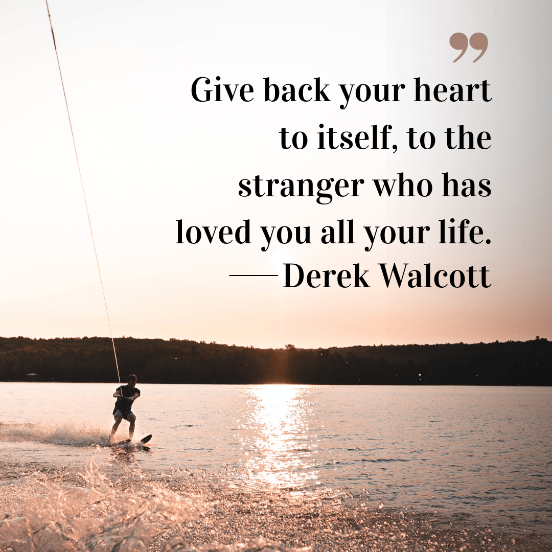 Person wakeboarding on a lake at sunset with golden light reflecting on the water. Quote by Derek Walcott: “Give back your heart to itself, to the stranger who has loved you all your life.”