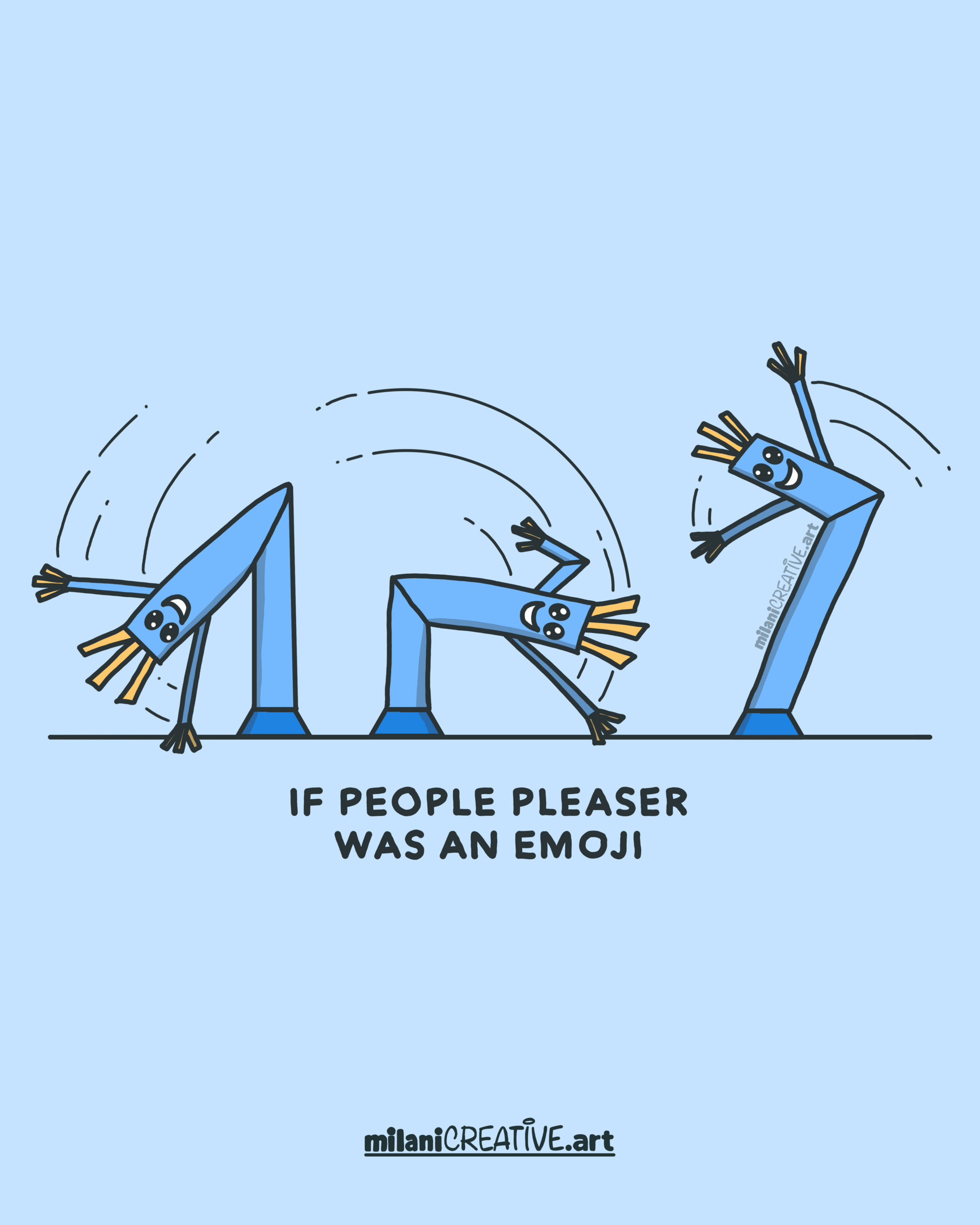 Visual metaphor by milaniCREATIVE.art titled “If People Pleaser Was an Emoji.” The illustration features three inflatable tube figures in different exaggerated, bendy poses, arms flailing, bodies contorted, similar to car dealership mascots. Their expressions are cheerful, but overly accommodating. The playful visual exaggerates the idea of self-distortion for approval of chronic people-pleasing.