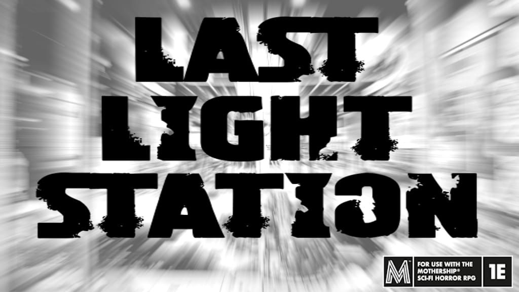 A blurred image of an abandoed mall, with the text LAST LIGHT STATION over top, and the Mothership tabletop RPG logo.