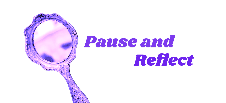 Pause and Reflect