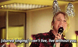Bridget Jones singing, "I can't live, live without you."