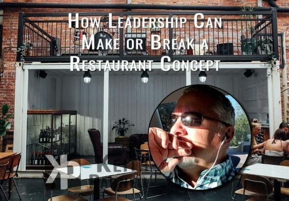 How leadership can make or break a restaurant concept