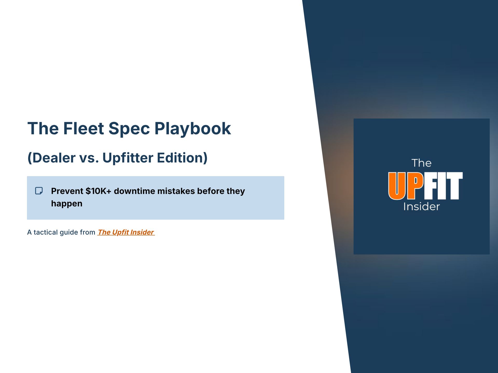 Cover of The Fleet Spec Playbook (Dealer vs. Upfitter Edition) from The Upfit Insider, a tactical guide to preventing costly truck spec and downtime mistakes.