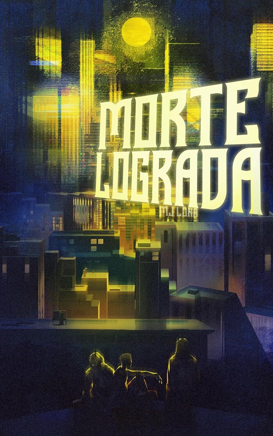 Capa de Morte Lograda, de MJ Luna. Mostra um cenário urbano iluminado pela luz do sol nascente. As silhuetas de três homens se destacam no topo de um dos prédios. Dois dos homens estão sentados juntos enquanto o terceiro observa um pouco mais afastado.