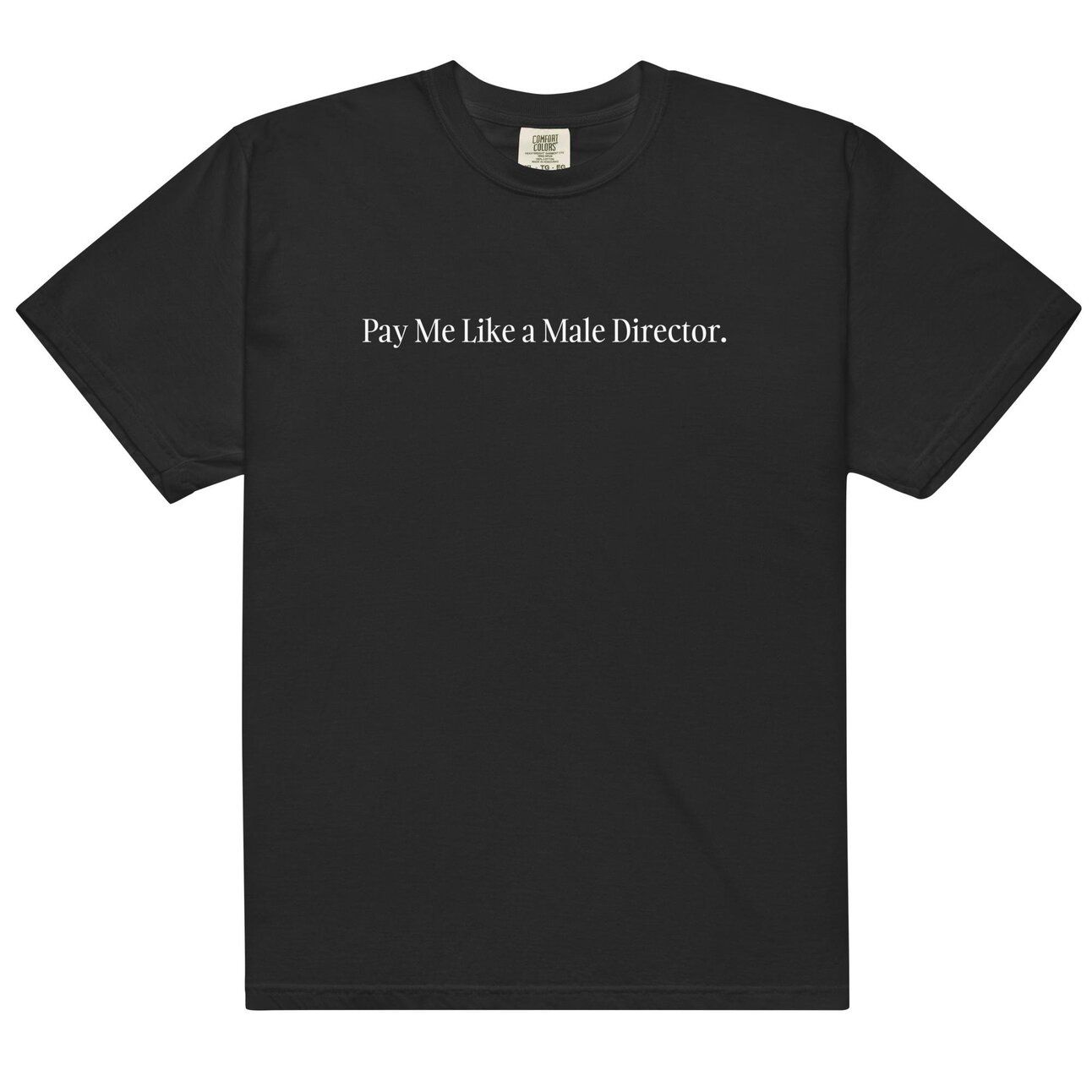 "Pay Me Like a Male Director" T-Shirt (Black)