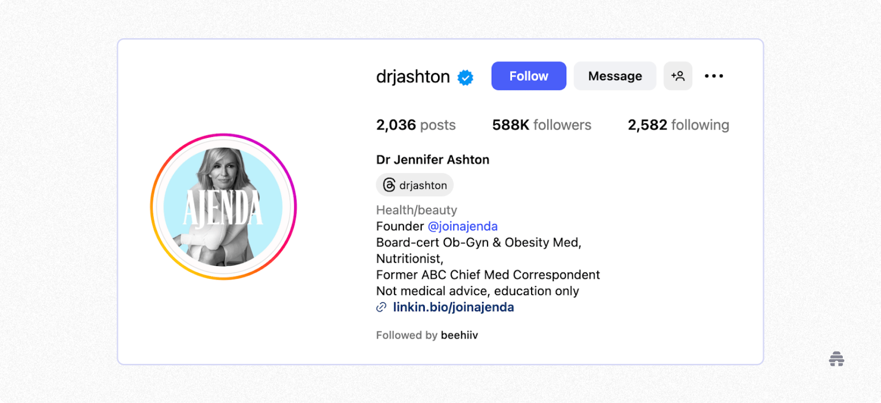 Instagram profile of Dr. Jennifer Ashton (@drjashton), founder of the Ajenda newsletter, highlighting her background in OB-GYN, obesity medicine, and nutrition, with a link to her beehiiv-powered platform joinajenda.