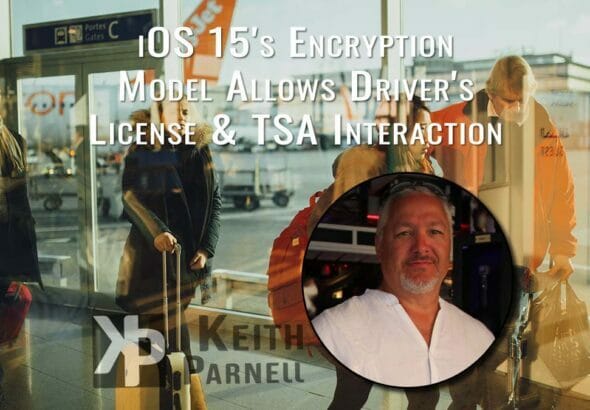 iOS 15's encryption model allows Driver's Licenses & TSA interaction