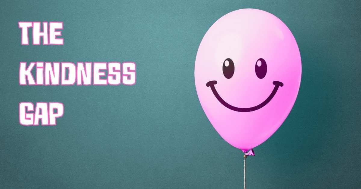 Pink balloon with smiley face against teal background with white text reading 'THE KINDNESS GAP