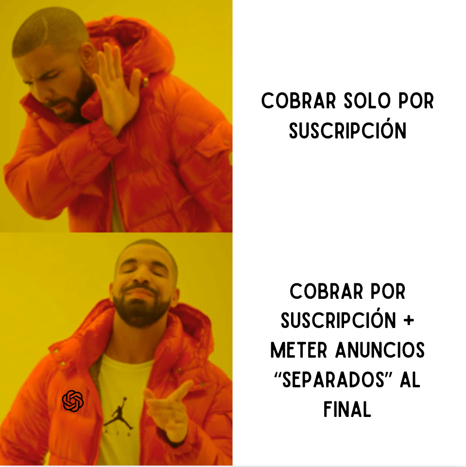 Meme de Drake rechazando cobrar solo por suscripción y aprobando cobrar por suscripción más anuncios al final, en alusión al modelo de negocio de ChatGPT Go.