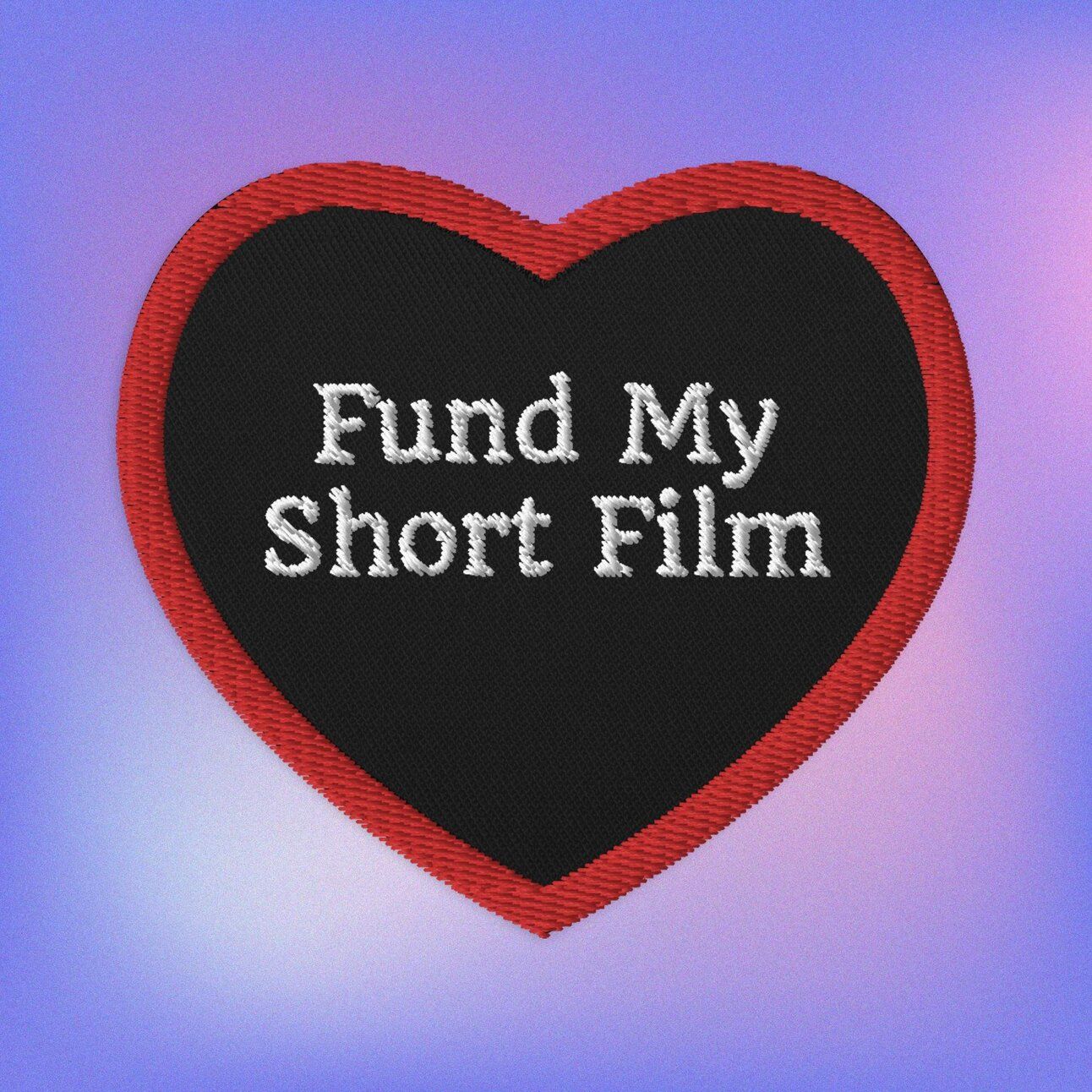 "Fund My Short Film" Embroidered Patch