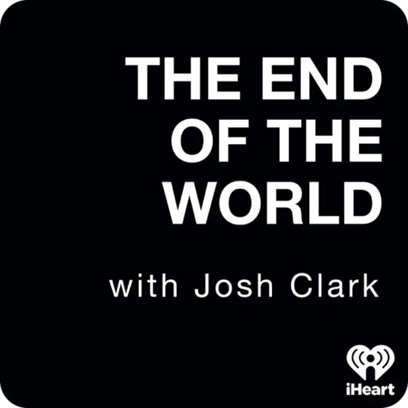 The End of the World with Josh Clark