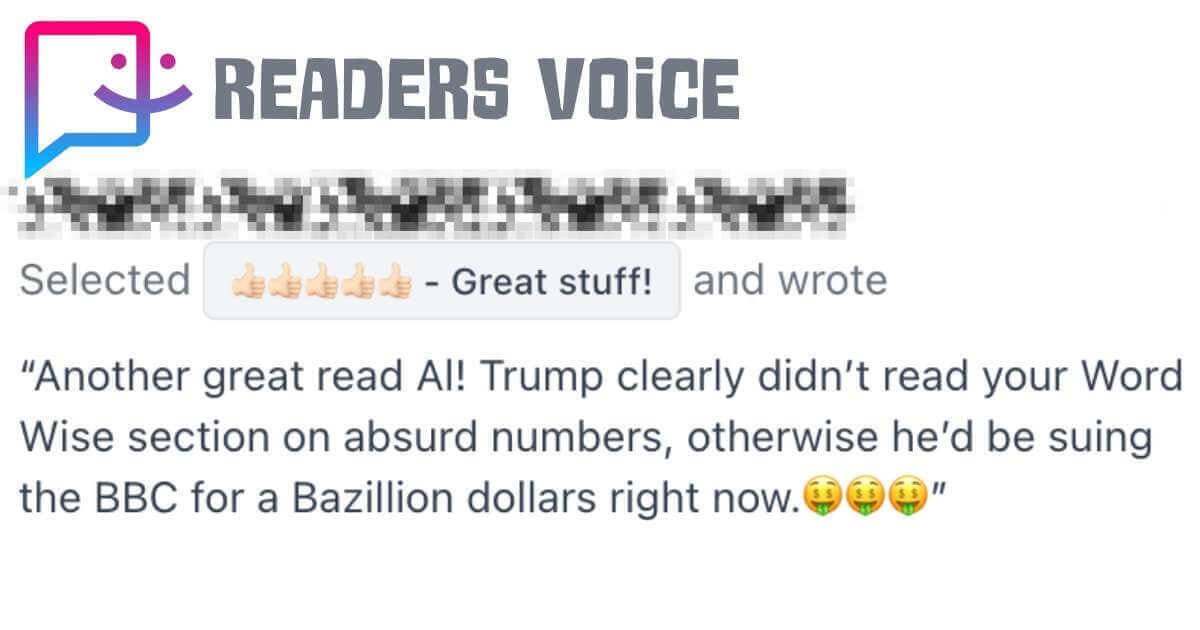 A screenshot showing a positive user review under the 'READERS VOICE' heading. The review is rated with four clapping hands emojis as 'Great stuff!' and includes the quote: "Another great read AI! Trump clearly didn't read your Word Wise section on absurd numbers, otherwise he'd be suing the BBC for a Bazillion dollars right now. 😜😜"
