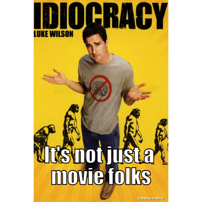 Idiocracy meme