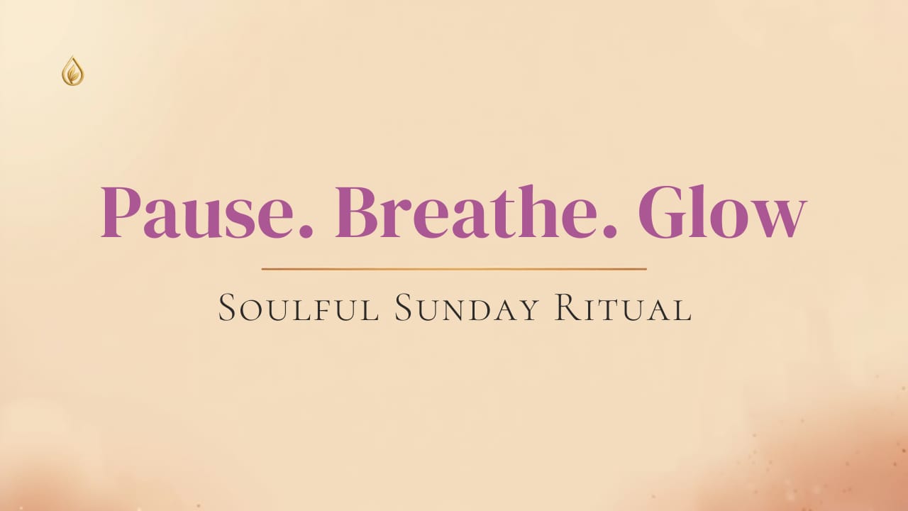 Thumbnail that reads “Pause. Breathe. Glow — Soulful Sunday Ritual” with a warm beige and mauve glow background representing calm and grounding.
